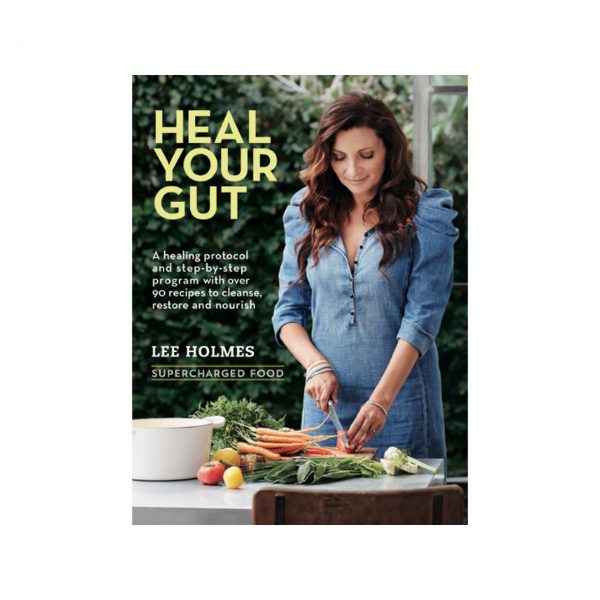 Heal Your Gut - Lee Holmes - Delicious Recipes For Improving Gut Health by Supercharged Foods